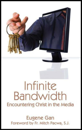 Eugene Gan - Infinite Bandwidth: Encountering Christ in the Media