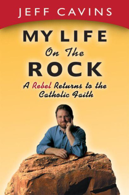 Jeff Cavins - My Life on the Rock: A Rebel Returns to the Catholic Faith (Rev)