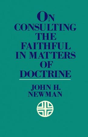 On Consulting the Faithful in Matters of Doctrine John Henry Newman Rambler - photo 1