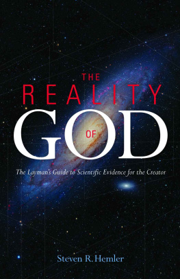 Steven R. Hemler - The Reality of God: The Layman’s Guide to Scientific Evidence for the Creator