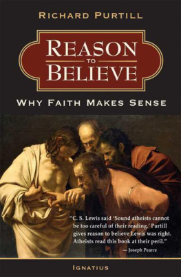 Richard L. Purtill - Reason to Believe: Why Faith Makes Sense