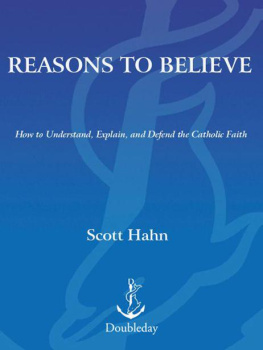 Scott Hahn - Reasons to Believe: How to Understand, Explain, and Defend the Catholic Faith