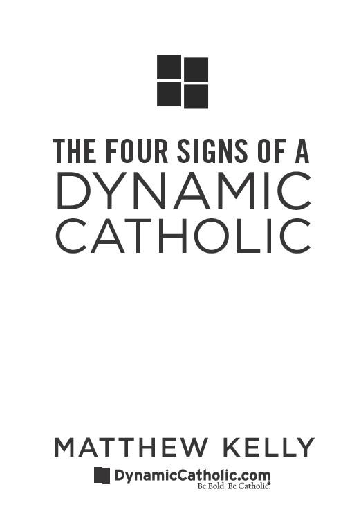 THE FOUR SIGNS OF A DYNAMIC CATHOLIC FIRST EDITION Copyright 2012 Beacon - photo 1