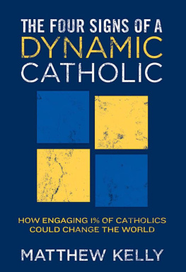 Matthew Kelly - The Four Signs of a Dynamic Catholic: How Engaging 1% of Catholics Could Change the World