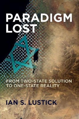 Ian S. Lustick - Paradigm Lost: From Two-State Solution to One-State Reality