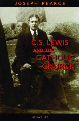 Joseph Pearce C.S. Lewis and the Catholic Church