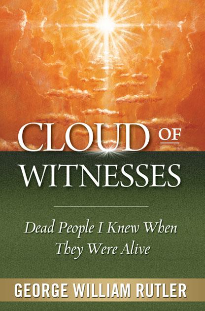 CLOUD OF WITNESSES Copyright 2010 George William Rutler The total or - photo 1