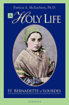 Patricia A. McEachern - A Holy Life: St. Bernadette of Lourdes