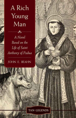 John E. Beahn - A Rich Young Man: A Novel Based on the Life of Saint Anthony of Padua