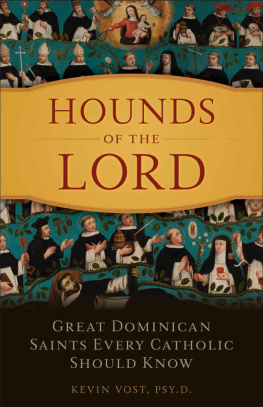 Kevin Vost Hounds of the Lord: Great Dominican Saints Every Catholic Should Know