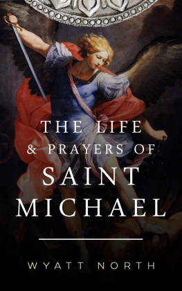 Wyatt North - The Life and Prayers of Saint Michael the Archangel