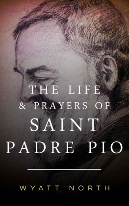 Wyatt North - The Life and Prayers of Saint Padre Pio