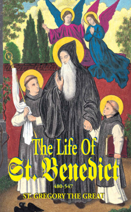 Pope Gregory I - The Life of St. Benedict: The Great Patriarch of the Western Monks (480-547 A.D.)