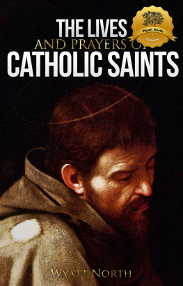 Wyatt North - The Lives and Prayers of Catholic Saints: Volume I (Saint Francis of Assisi and Saint Anthony of Padua)