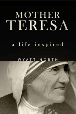 Wyatt North - Mother Teresa: A Life Inspired