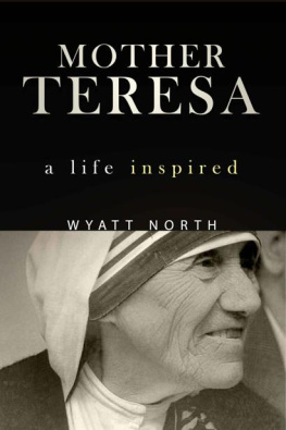 Wyatt North Mother Teresa: A Life Inspired