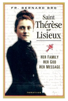 Bernard Bro - Saint Therese of Lisieux: Her Family, Her God, Her Message