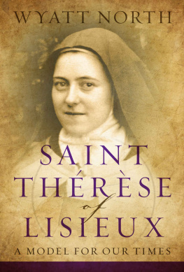 Wyatt North - Saint Therese of Lisieux: A Model for Our Times
