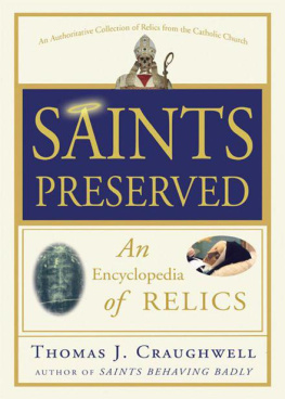 Thomas J. Craughwell Saints Preserved: An Encyclopedia of Relics