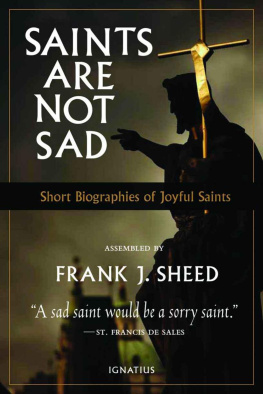 Frank Sheed Saints Are Not Sad: Short Biographies of Joyful Saints