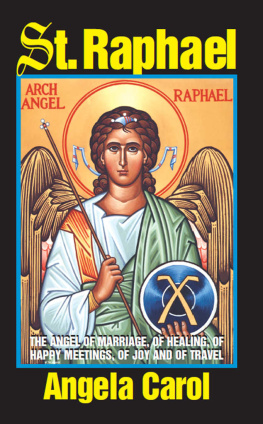 Angela Carol - St. Raphael: Angel of Marriage, Healing, Happy Meetings, Joy and Travel