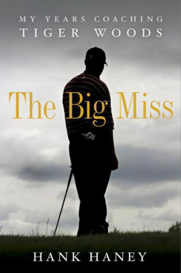 Hank Haney The Big Miss: My Years Coaching Tiger Woods