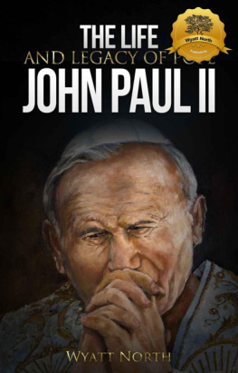 Wyatt North The Life and Legacy of Pope John Paul II