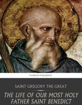Pope Gregory I Saint Benedict: The Life of Our Most Holy father Saint Benedict