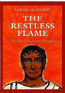 Louis de Wohl - The Restless Flame: A Novel About Saint Augustine