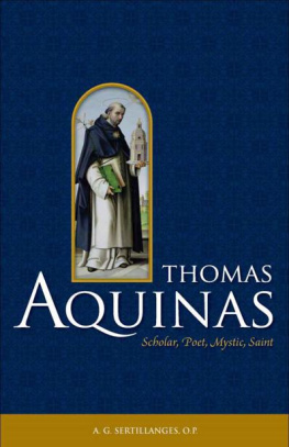 Antonin Sertillanges Thomas Aquinas: Scholar, Poet, Mystic, Saint