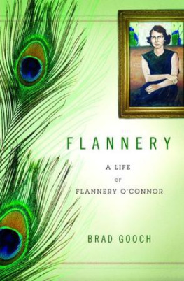 Brad Gooch - Flannery: A Life of Flannery O’Connor