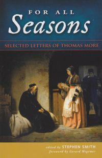 Stephen Smith For All Seasons: Selected Letters of Thomas More