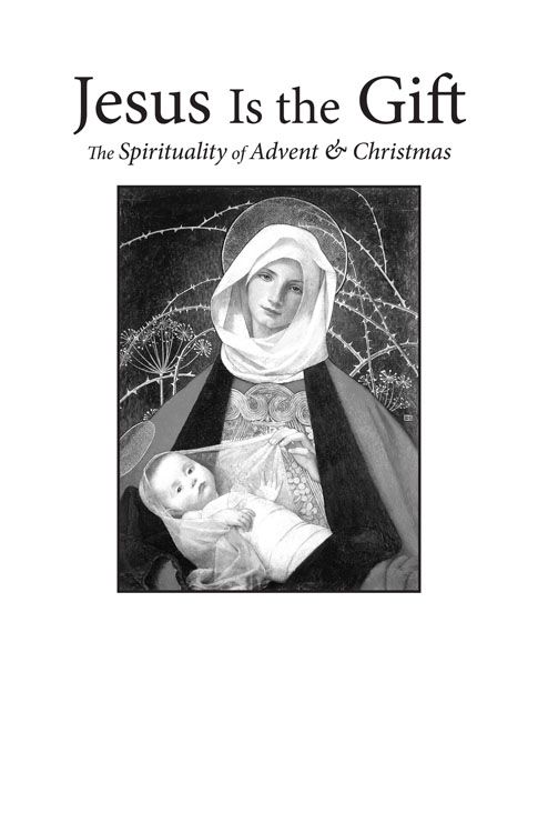 Jesus Is the Gift The Spirituality of Advent Christmas - image 1