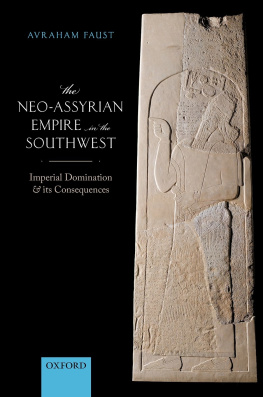 Avraham Faust - The Neo-Assyrian Empire in the Southwest: Imperial Domination and Its Consequences