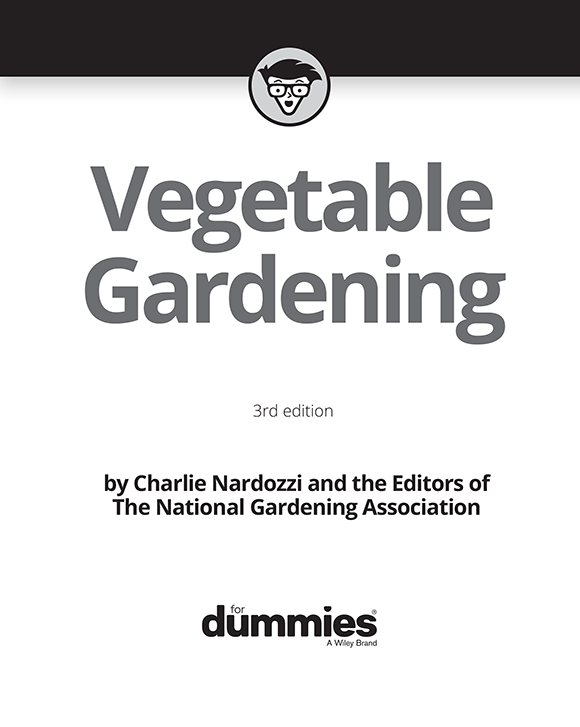 Vegetable Gardening For Dummies 3rd edition Published by John Wiley Sons - photo 2