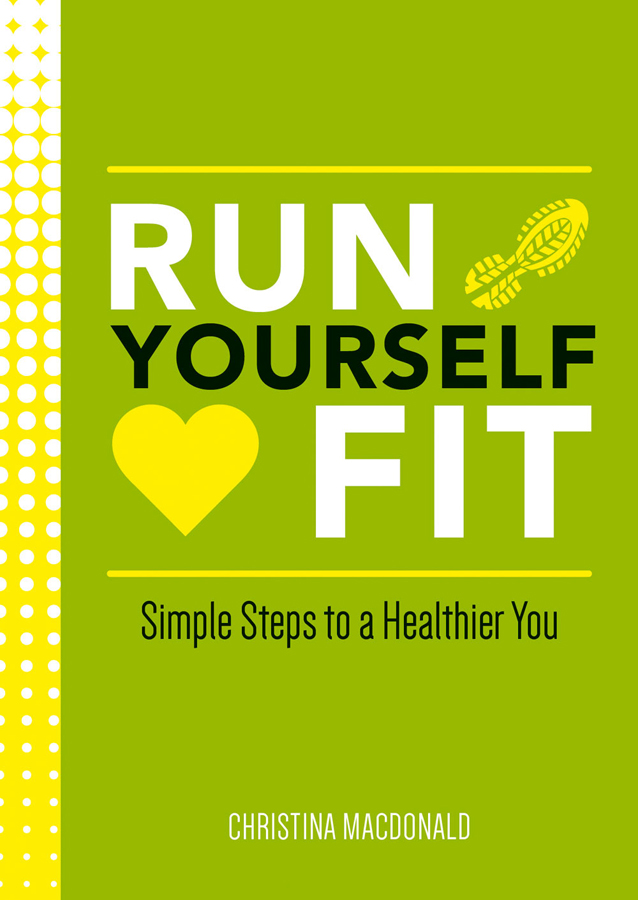 RUN YOURSELF FIT Copyright Summersdale Publishers Ltd 2016 All rights - photo 1