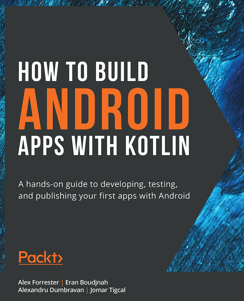 How to Build Android Apps with Kotlin A hands-on guide to developing testing - photo 1