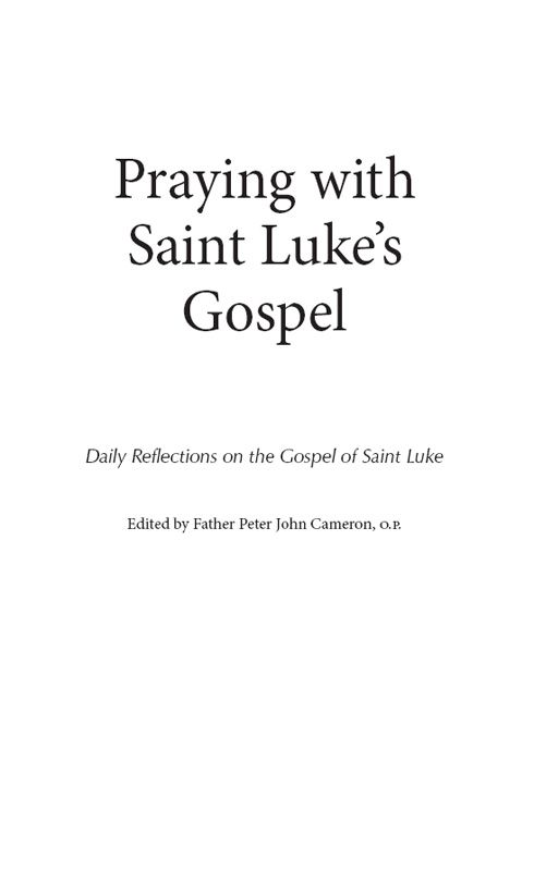 Foreword Father Peter John Cameron op A t the center of the Gospel of Luke - photo 1