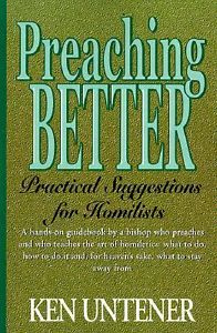 Ken Untener - Preaching Better: Practical Suggestions for Homilists