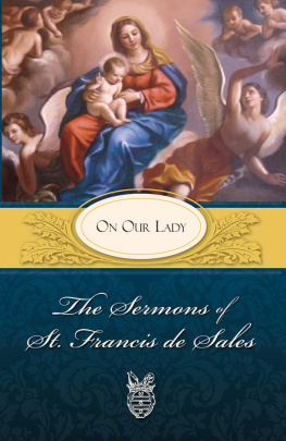 Francis de Sales The Sermons of St. Francis de Sales: On Our Lady (Volume II)