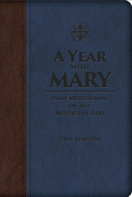 Paul Thigpen - A Year with Mary: Daily Meditations on the Mother of God