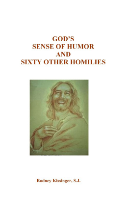 Rodney Kissinger S.J. God’s Sense of Humor and Sixty Other Homilies