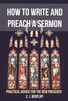 Christopher Bentliff - How to Write and Preach a Sermon: Practical Advice for the New Preacher