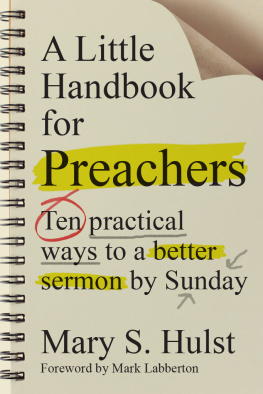 Mary S. Hulst - A Little Handbook for Preachers: Ten Practical Ways to a Better Sermon by Sunday