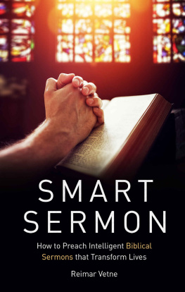 Reimar Vetne Smart Sermon: How to Preach Intelligent Biblical Sermons that Transform Lives