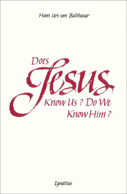 Hans Urs von Balthasar - Does Jesus Know Us--Do We Know Him?