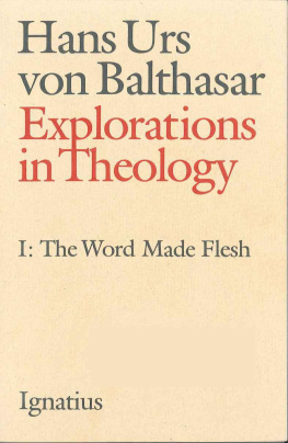 Hans Urs von Balthasar - Explorations in Theology