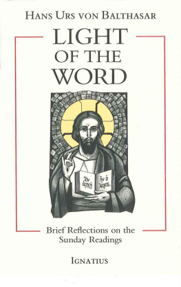 Hans Urs von Balthasar - Light of the Word: Brief Reflections on the Sunday Readings