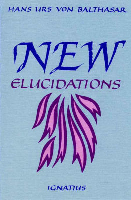 Hans Urs von Balthasar New Elucidations