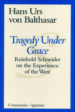 Hans Urs von Balthasar - Tragedy Under Grace: Reinhold Schneider on the Experience of the West